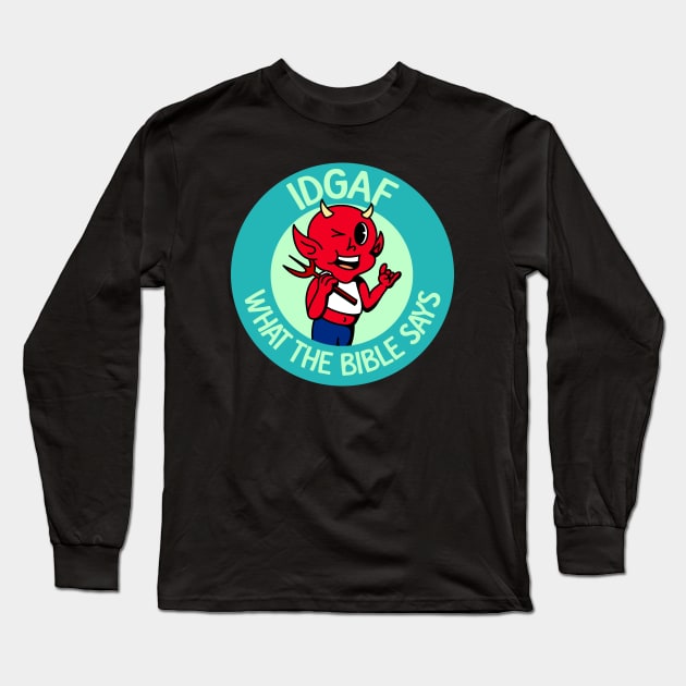 IDGAF What The Bible Says - Atheist / Atheism Long Sleeve T-Shirt by Football from the Left